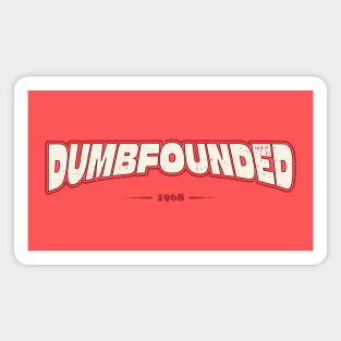 Dumbfounded 1968 Magnet